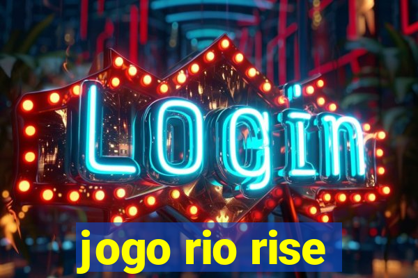 jogo rio rise